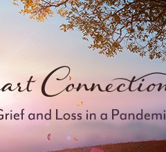 https://www.compassionatefriends.org/wp-content/uploads/2020/09/Heart-Connections-Grief-and-Loss-in-a-Pandemic-240x220.jpg