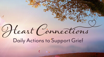 https://www.compassionatefriends.org/wp-content/uploads/2023/08/Heart-Connections-Daily-Actions-to-Support-Grief-400x220.jpg